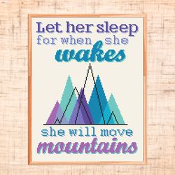 let her sleep for when she wakes she will move mountains cross stitch pattern mountain nursery