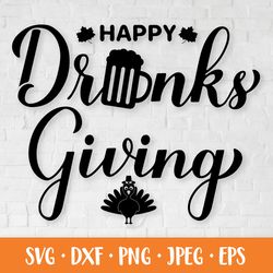 happy drinksgiving svg. funny thanksgiving quote. drinks giving