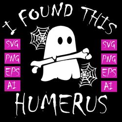 I Found This Humerus, Bone Joke, Funny Halloween, Cricut Cut File,SVG