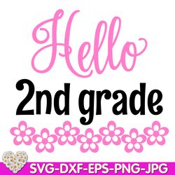 Hello 2nd Grade Back To School Hello Second Grade e Girl Shirt digital design Cricut svg dxf eps png ipg pdf cut file