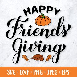 happy friendsgiving svg. funny thanksgiving quote