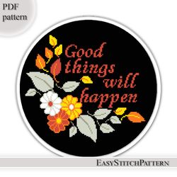 Good things will happen cross stitch pattern. Phrase cross stitch pattern. Motivational cross stitch.