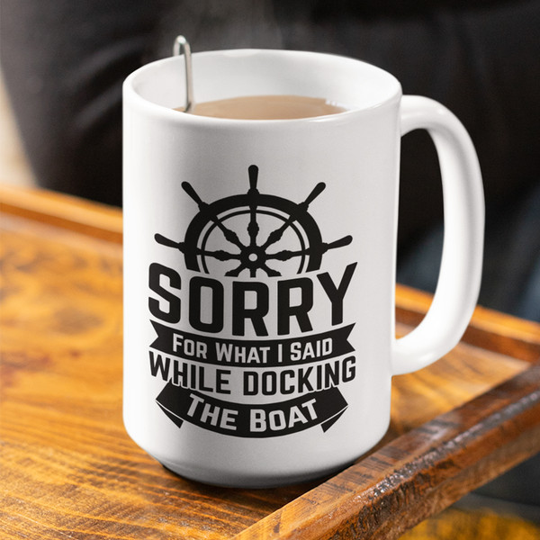 sorry for what i said docking the boat mug.jpg