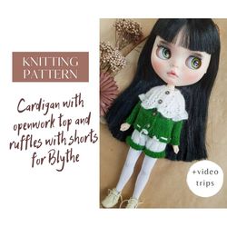 Blythe pattern knit cardigan with an openwork top with ruffles and shorts, Blythe clothes pattern knitting