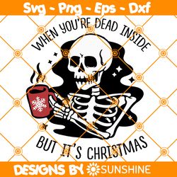 Christmas Skeleton SVG, When You are Dead Inside But It is Christmas Svg, Skeleton Coffee Svg, Hot Cocoa Skull Svg