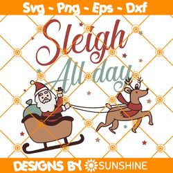 Santa Sleigh all day Svg, Sleigh all day Svg, Santa Claus Svg, Christmas svg, File For Cricut