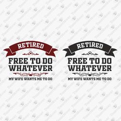 Free To Do Whatever Funny Retirement Sarcastic Father's Day Svg
