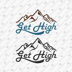 Get High Funny Mountains Adventure Cricut SVG Cut File
