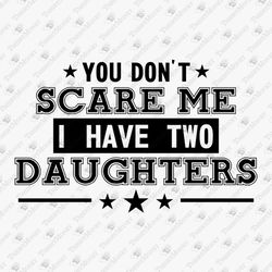I Have Two Daughters Dad Of Girls Funny SVG Cut File