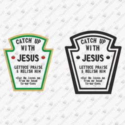 Catch Up With Jesus Funny Christian Religion Vinyl SVG Cut File