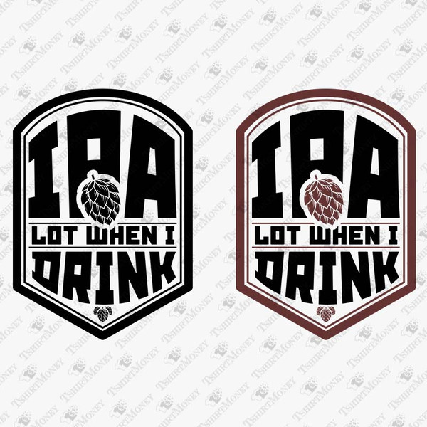 191132-ipa-lot-when-i-drink-svg-cut-file.jpg