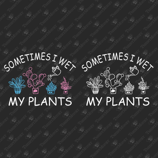 191105-sometimes-i-wet-my-plants-svg-cut-file.jpg