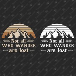 Not All Who Wander Are Lost Adventure Life Travel Explore SVG Cut File