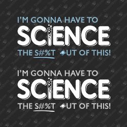Going To Science The Shit Out Of This Funny Geek Nerd SVG Cut File