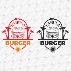Big Kahuna Burger Movie Shirt SVG Digital Design Pulp Fiction SVG Cut File