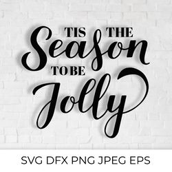 tis the season to be jolly. christmas quote lettering svg cut file