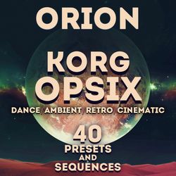 korg opsix - "orion" 40 presets and sequences