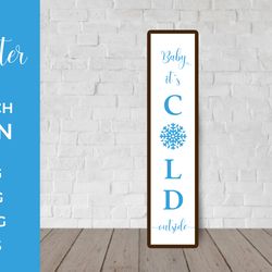 winter porch sign. baby its cold outside vertical sign  svg