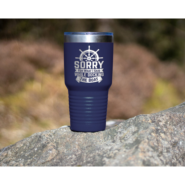 Sorry for what I said while docking the boat 30oz tumbler Boat gifts.jpg