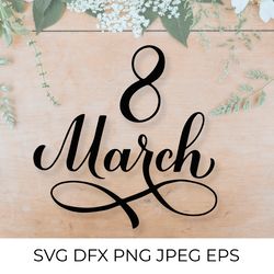 march 8 calligraphy lettering. international women's day svg