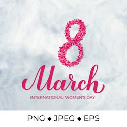march 8 calligraphy lettering. international women's day sublimation design