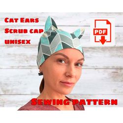 Scrub Cap Unisex With Cat Ears Pattern, Scrub Cap With Ties Pattern, Printable Scrub Hat Sewing Pattern, Surgical Hat Pa