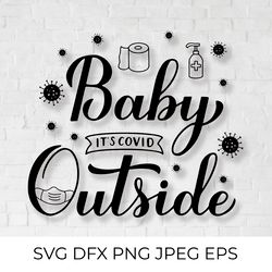 baby its covid outside. pandemic quote svg