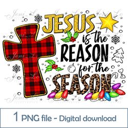 Jesus is the reason for the season 1 PNG file Merry Christmas clipart Buffalo Plaid design Sublimation Glitter Download