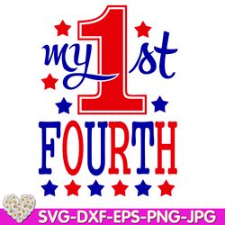 My 1st Fourth of July Patriotic 4th of July First 4th of July digital design Cricut svg dxf eps png ipg pdf, cut file