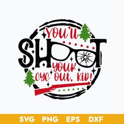 you'll shoot your eye out kill christmas svg, christmas svg file.