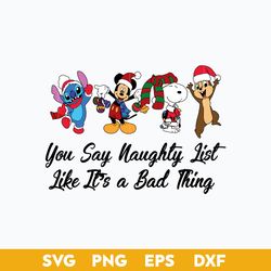 disney merry christmas svg, you say naughty list like it's a bad thing svg, christmas svg