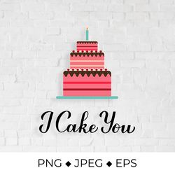 i cake you calligraphy hand lettered sublimation design