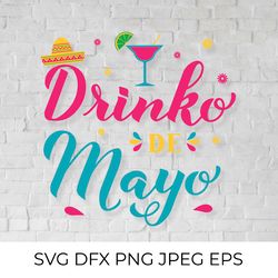 drinko de mayo svg. funny cinco de mayo quote. mexican holiday