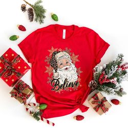 Believe Christmas Shirt, Christmas Believe Shirt Christmas Party Shirt Christmas T-Shirt, Christmas Family Shirt