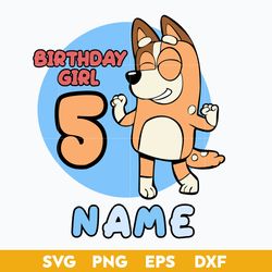 birthday girl 5 name svg, bluey mom svg, cartoon svg, png, dxf, eps file.