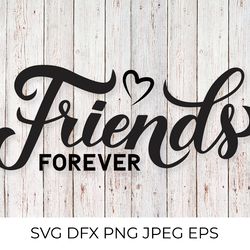 friends forever calligraphy lettering. friendship quote svg