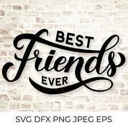 best friends ever calligraphy lettering. friendship quote svg