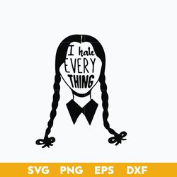 i hale every thing svg, jenna ortega svg, wednesday girl  svg, wednesday addams svg