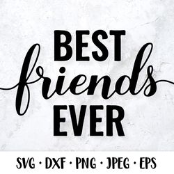 Best Friends Ever SVG. Friendship quote cut file. Gift for friend