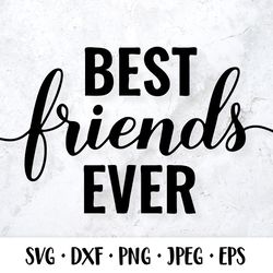 best friends ever svg. friendship quote cut file. gift for friend