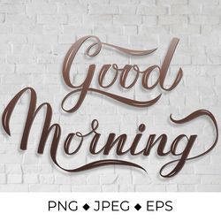 Good Morning calligraphy lettering sublimation design