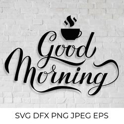 good morning calligraphy hand lettering with cup of coffee svg