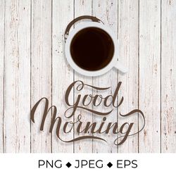 coffee cup, coffee stain and calligraphy lettering good morning sublimation design