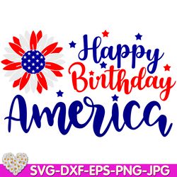 Happy Birthday America Patriotic 4th of July First 4th of July digital design Cricut svg dxf eps png ipg pdf, cut fil
