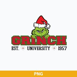 grinch university est.1957 png, grinch christmas png, christmas svg