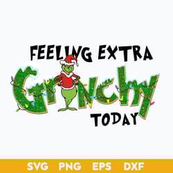 feeling extra grinchy today png, grinch christmas png, christmas png
