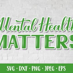 mental health matters. positive quote. layered svg