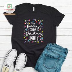 My favorite color is Christmas lights T-shirt sublimation, Christmas Lights T-shirt, Christmas T-shirt Cut File