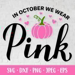 in october we wear pink. breast cancer awareness month svg