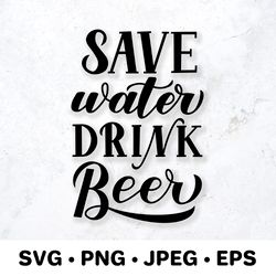 save water drink beer svg. funny drinking quote
